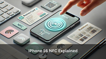 iPhone 16 NFC Explained