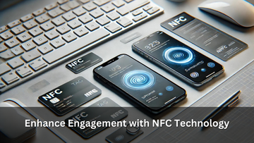 Enhance Engagement with NFC Technology